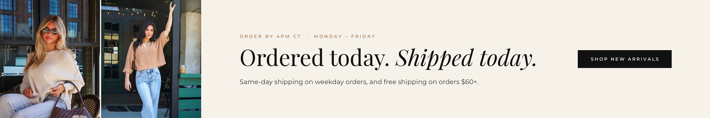 Ordered today, shipped today. Same-day shipping on orders placed by 4pm CT, Monday through Friday. Shop new arrivals.